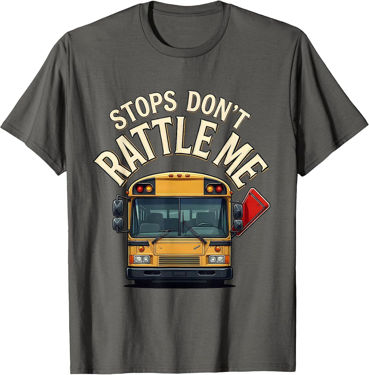 Men's Stops Don't Rattle Me Funny School Bus Driver Appreciation T-Shirt - Asphalt Grey