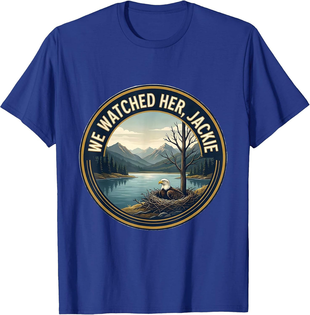 Men's We Watched Her, Jackie Bald Eagle Memorial Tribute Big Bear T-Shirt - Royal Blue