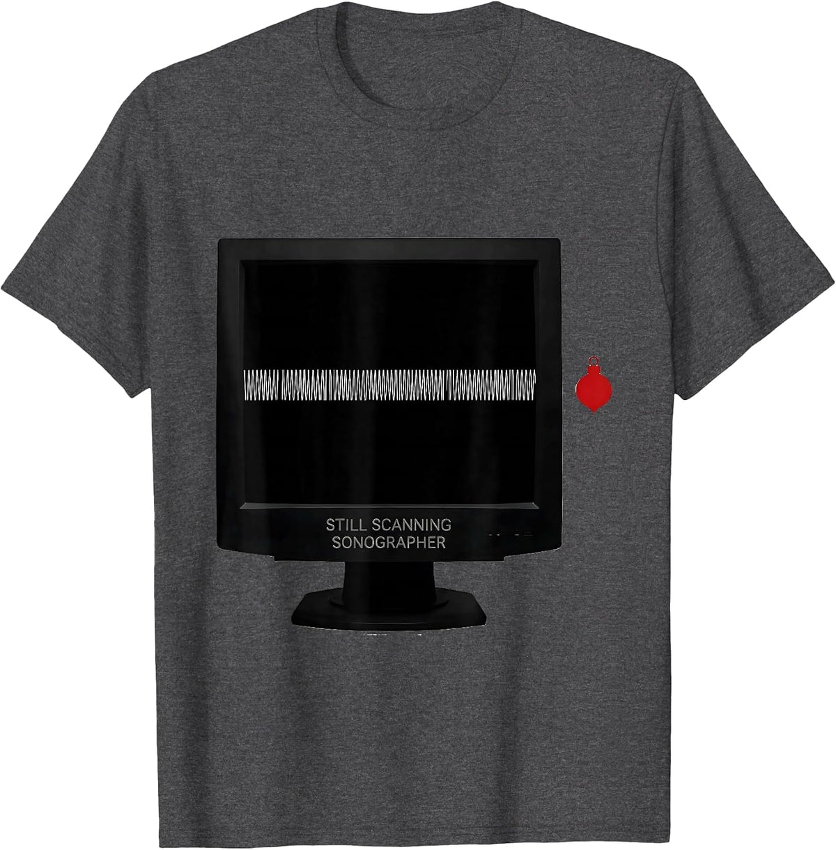 Still Scanning Sonographer Funny Radiology Tech Christmas T-Shirt - Dark Heather Grey