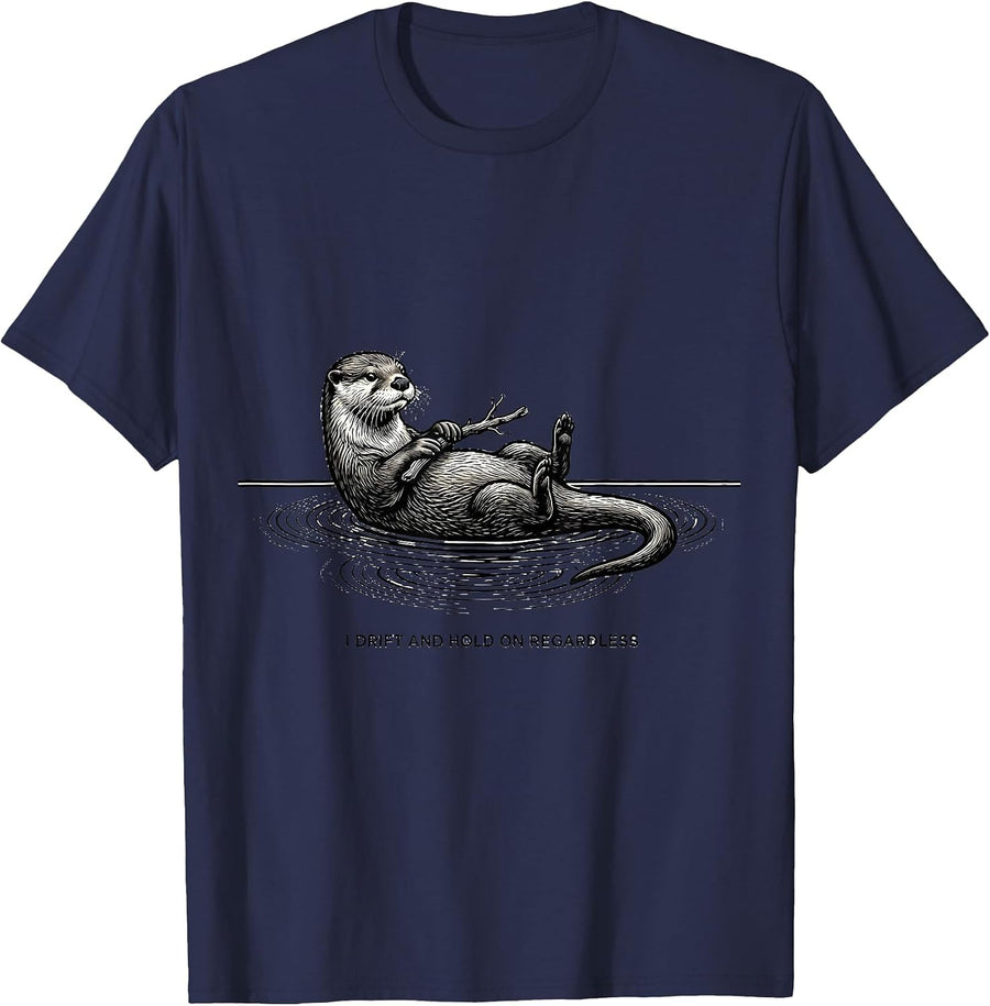 I Drift And Hold On Regardless Funny Otter Lover Humor Gift T-Shirt - Navy Blue