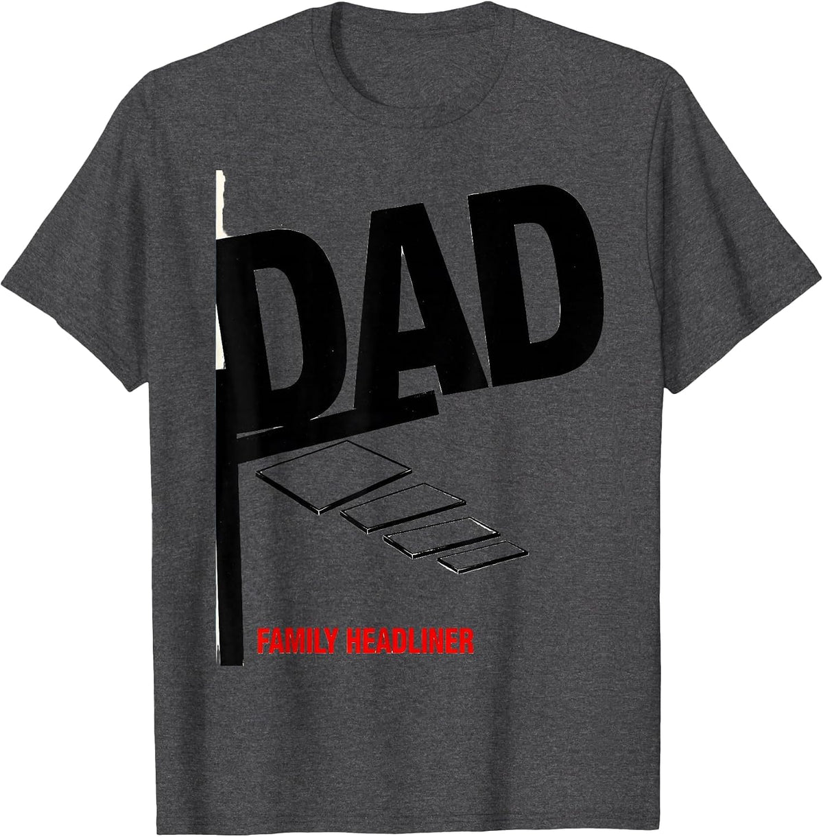 Dad Family Headliner Funny Family Role Gift Dad Humor T-Shirt - Dark Heather Grey