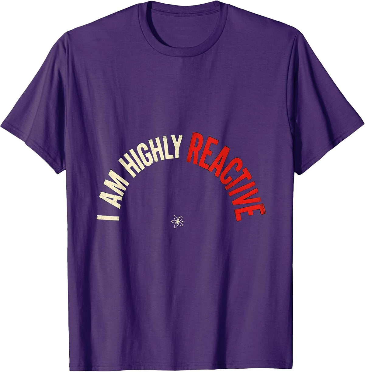 I Am Highly Reactive Funny Science Nerd Chemistry Teacher T-Shirt - Purple