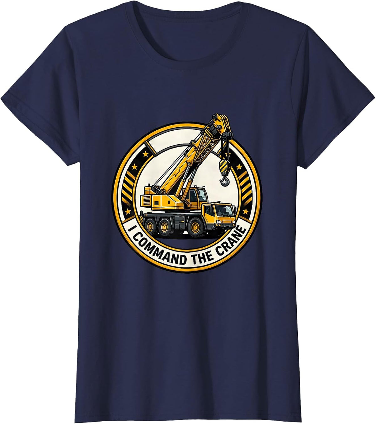 Women's I Command The Crane Funny Forklift Crane Operator Humor T-Shirt - Navy Blue