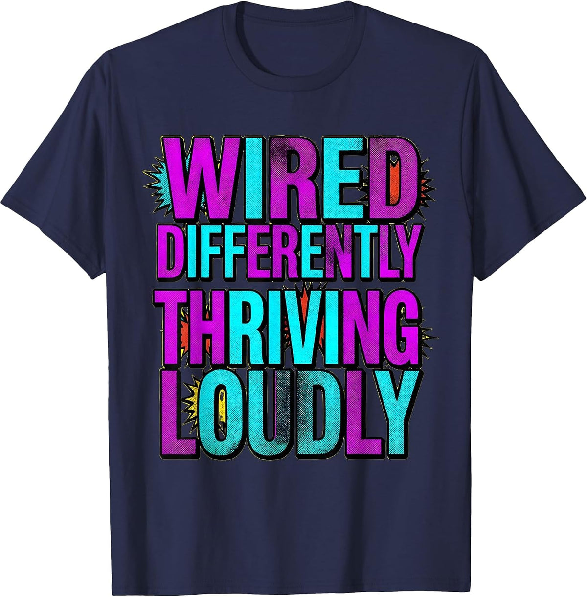 Wired Differently Thriving Loudly Neurodiversity T-Shirt - Navy Blue