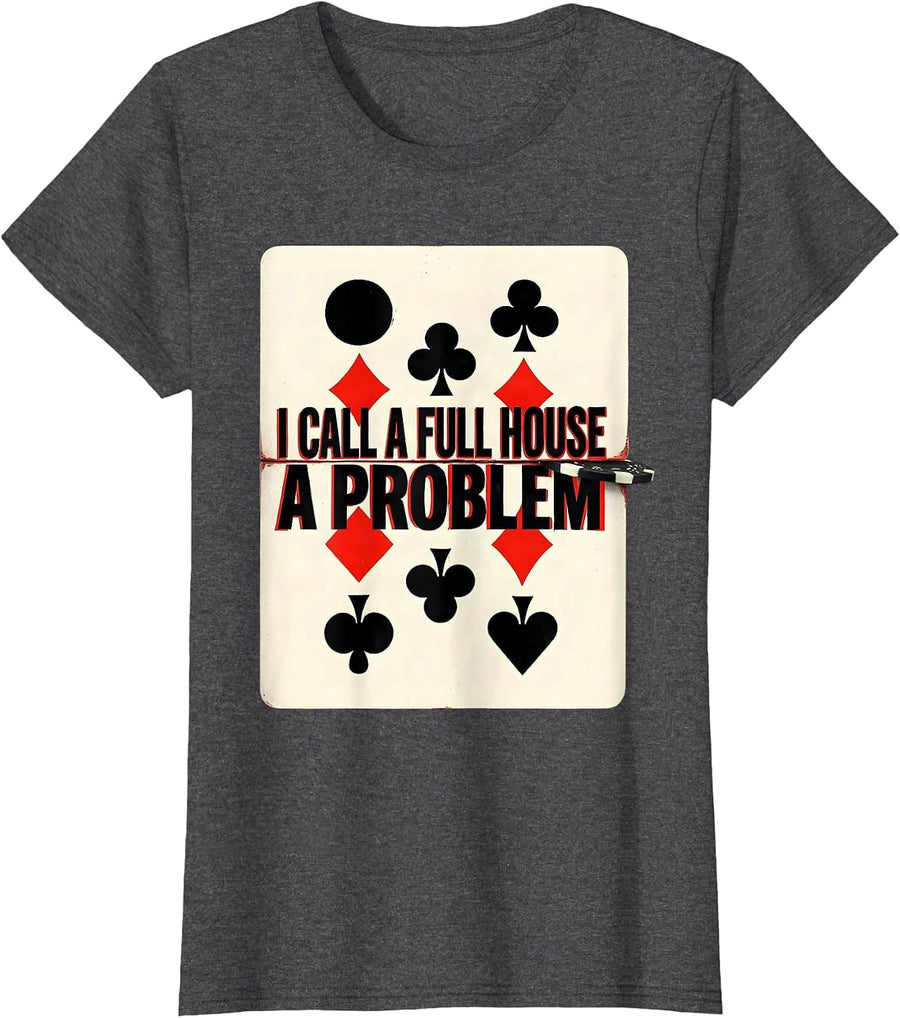 Women's I Call A Full House A Problem Funny Poker Player Casino T-Shirt - Dark Heather Grey
