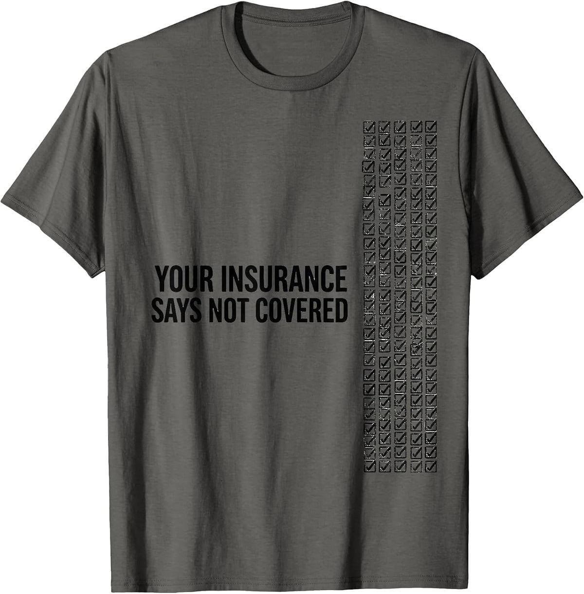 Your Insurance Says Not Covered Funny Pharmacy Tech T-Shirt - Asphalt Grey