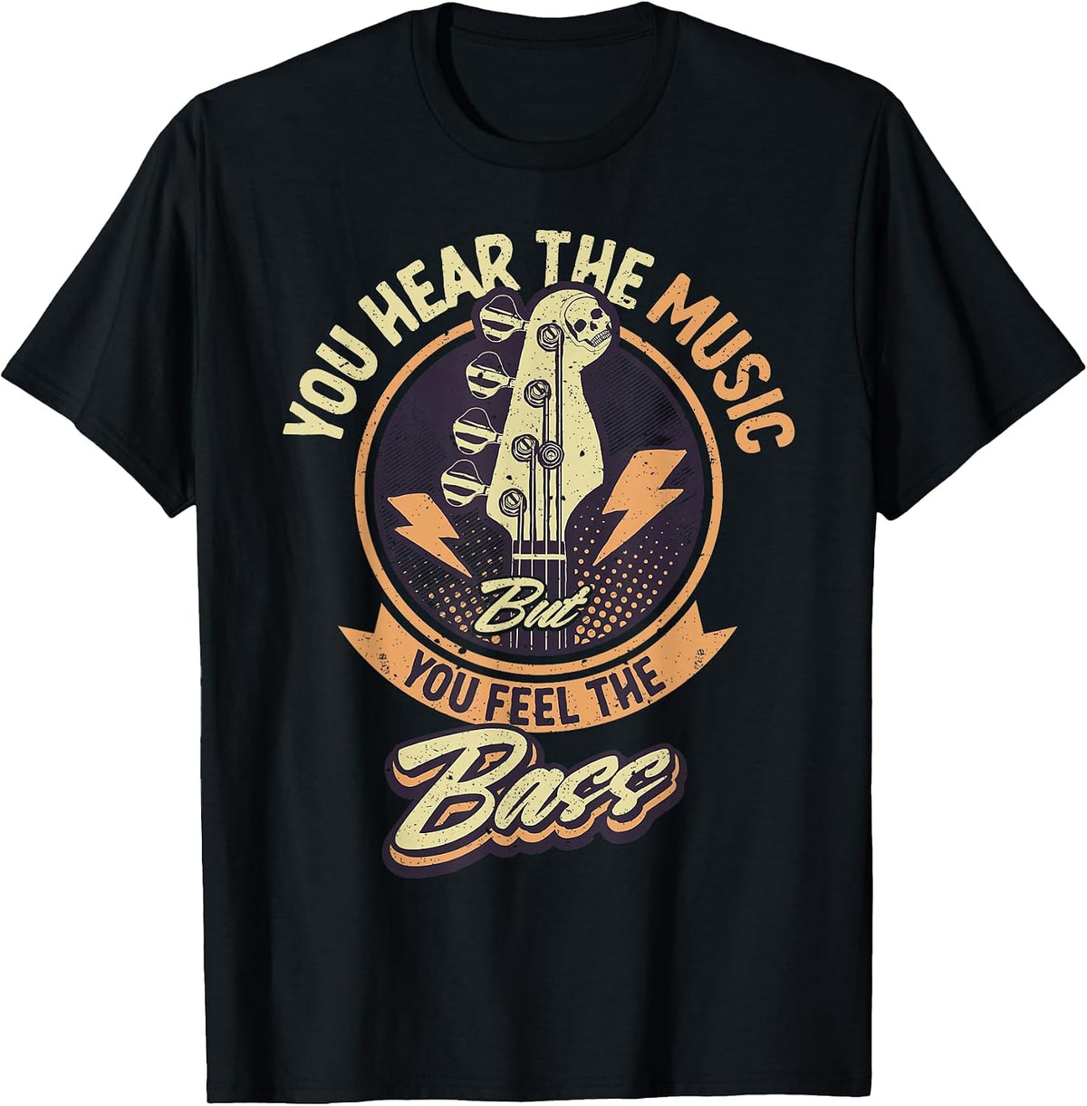 You Hear The Music But You Feel The Bass Guitar Player T-Shirt - Black
