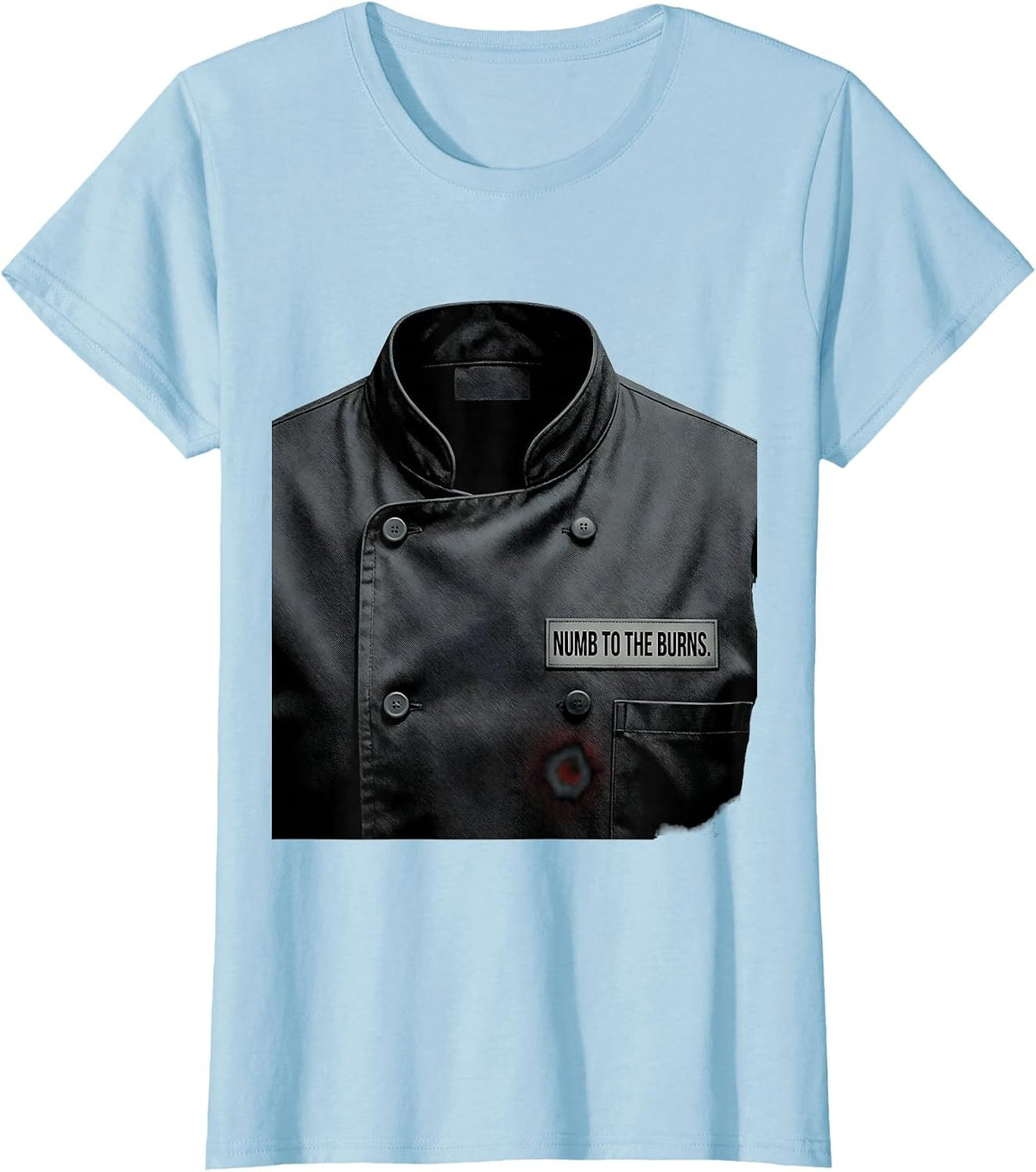 Women's Numb To The Burns Funny Chef Restaurant Kitchen Slang Humor T-Shirt - Baby Blue