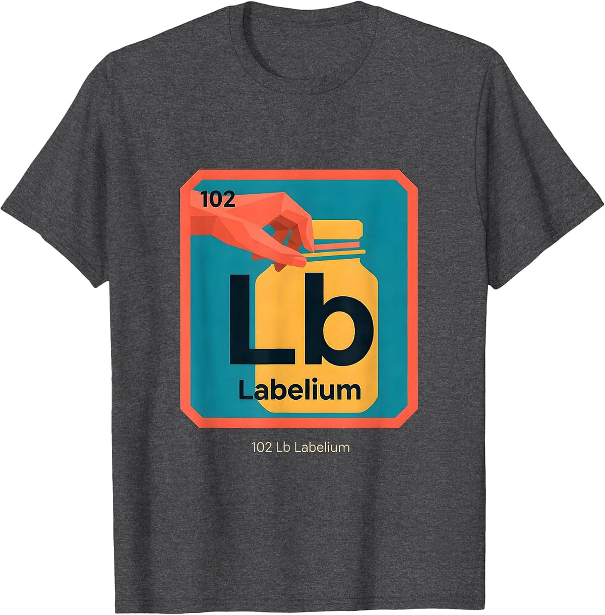 102 Lb Labelium Funny Periodic Table Chemistry Nerd Gift T-Shirt - Dark Heather Grey