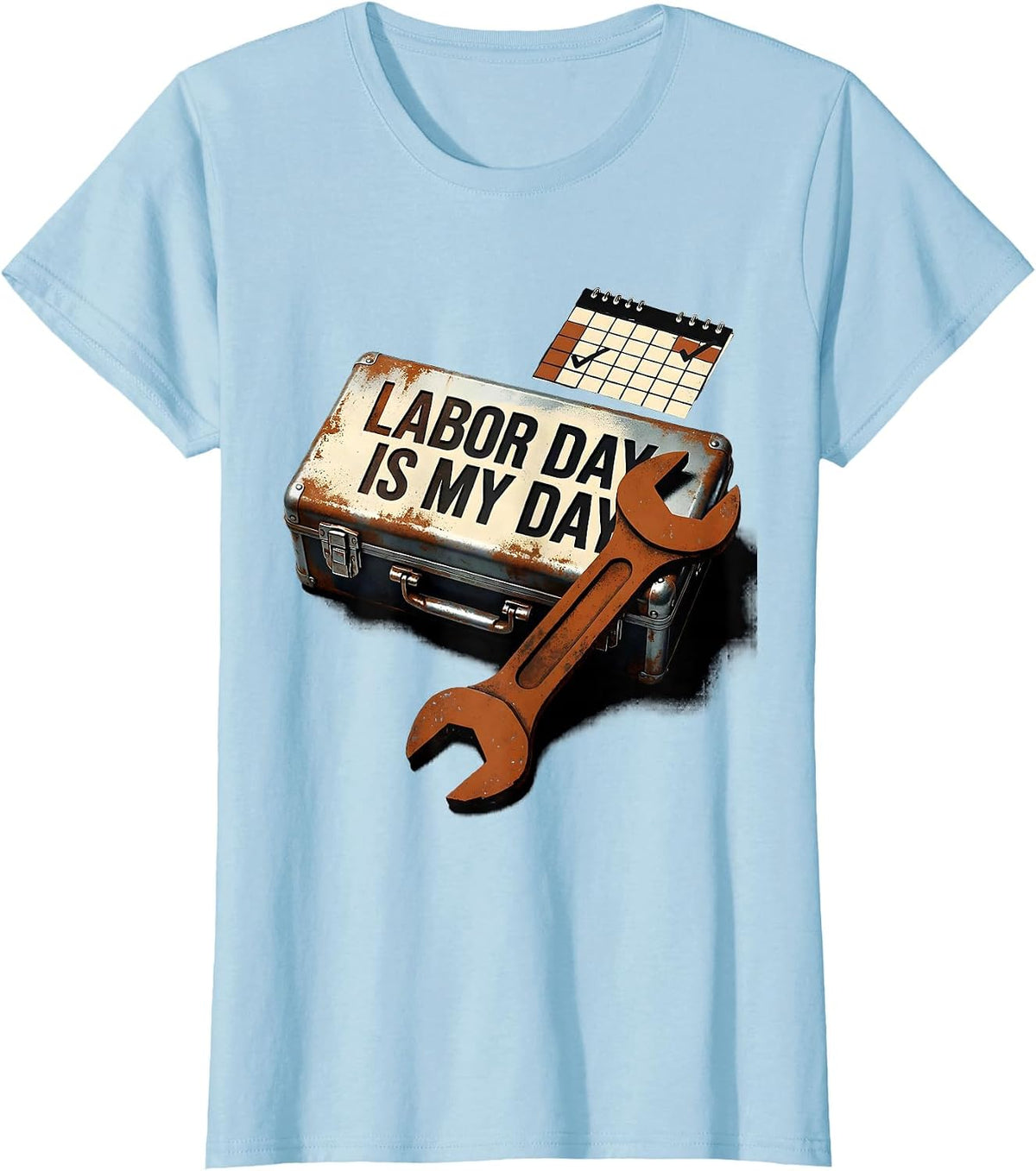 Labor Day Is My Day Funny Blue Collar Tradesman Worker Gift T-Shirt - Baby Blue