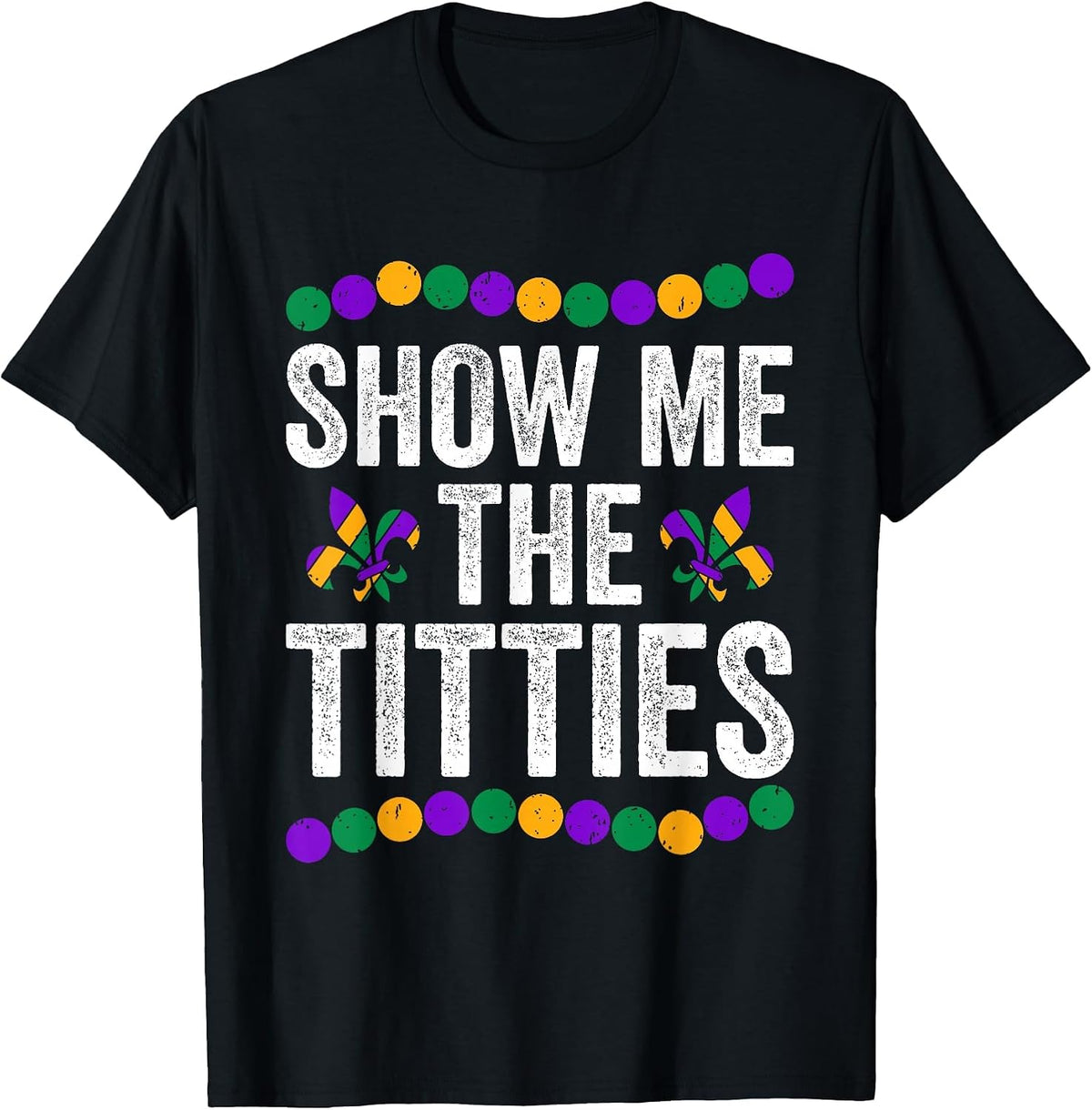 Show Me The Titties Funny Mardi Gras Tee Meme Fat Tuesday T-Shirt - Black