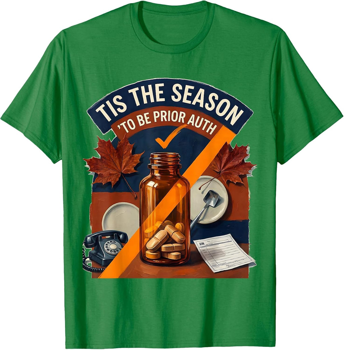 Men's Tis The Season To Be Prior Auth Funny Pharmacy Tech T-Shirt - Kelly Green