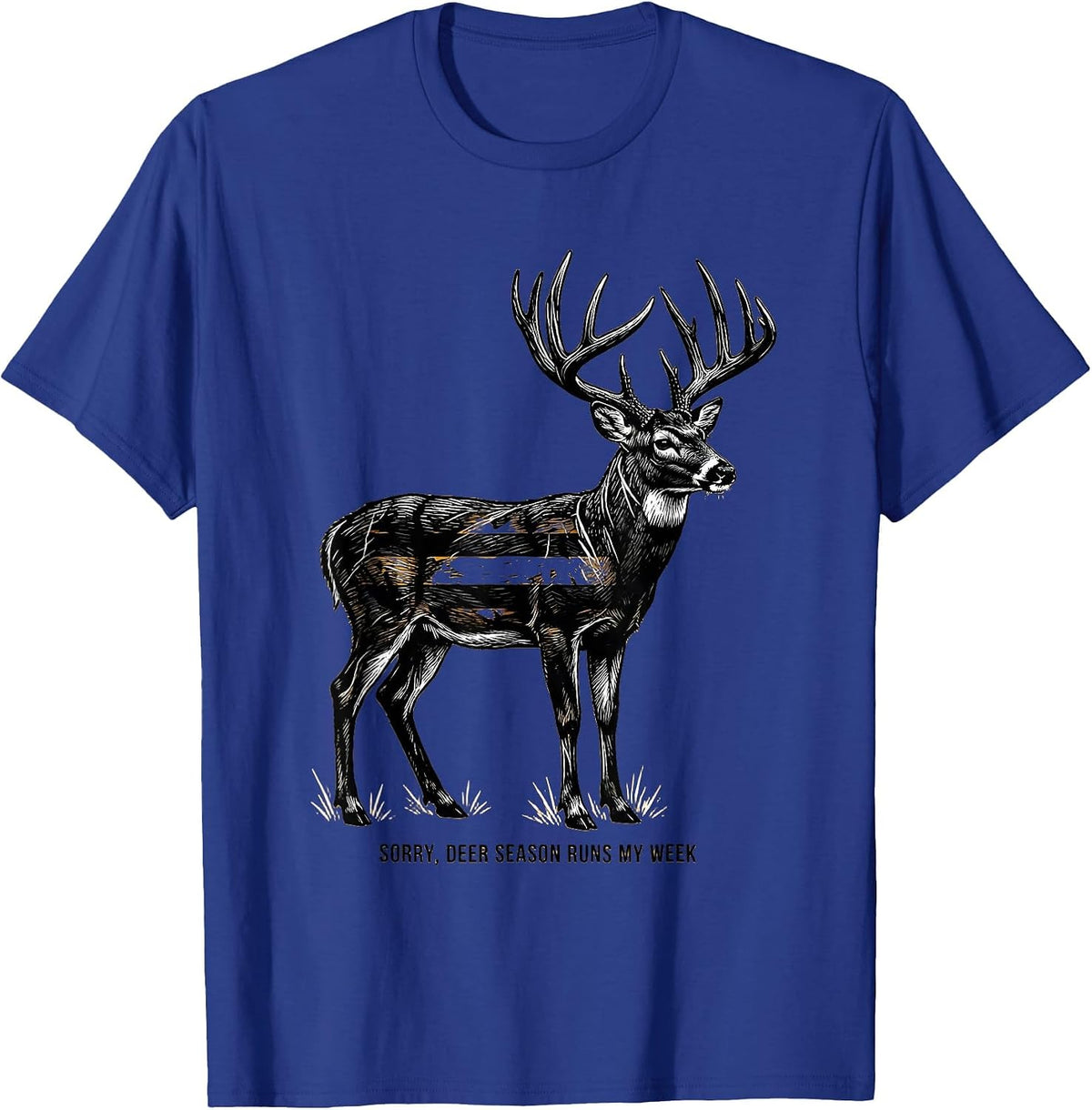 Sorry, Deer Season Runs My Week Funny Deer Hunting Hunter T-Shirt - Royal Blue