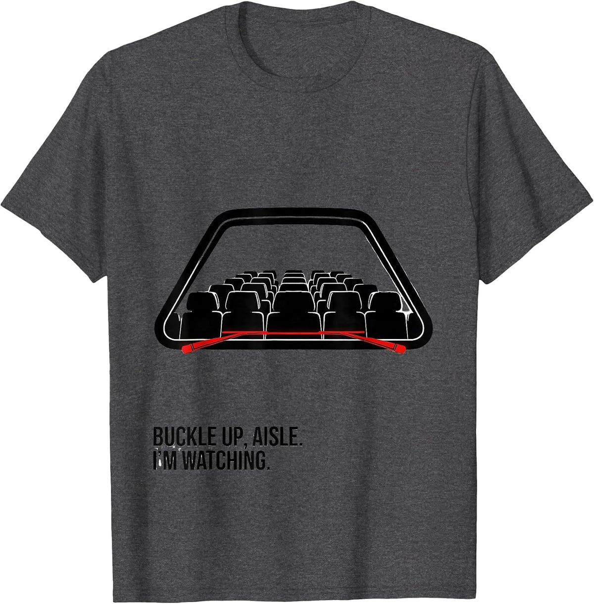 Buckle Up, Aisle. I'm Watching Funny School Bus Driver T-Shirt - Dark Heather Grey