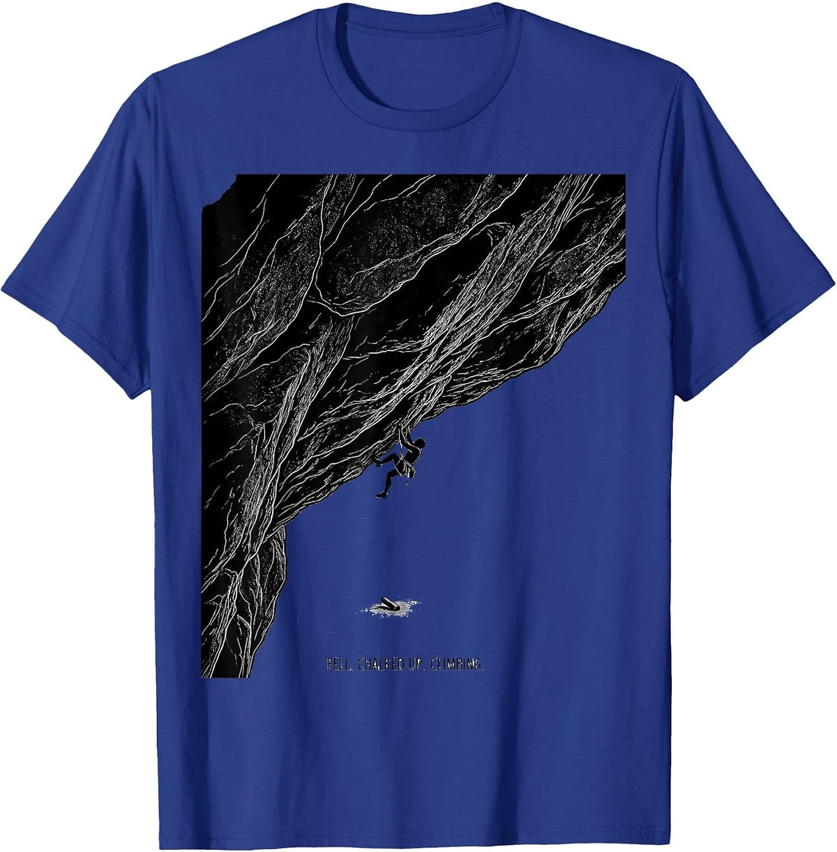 Men's Fell. Chalked Up. Climbing Funny Rock Climber Bouldering T-Shirt - Royal Blue