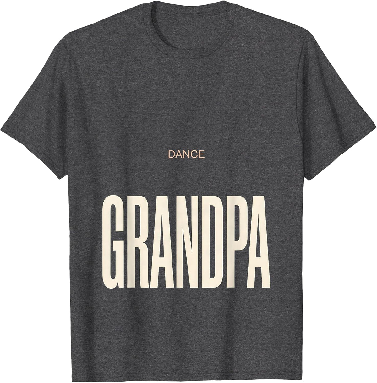 DANCE GRANDPA Funny Dance Grandma Grandpa Family Role Humor T-Shirt - Dark Heather Grey