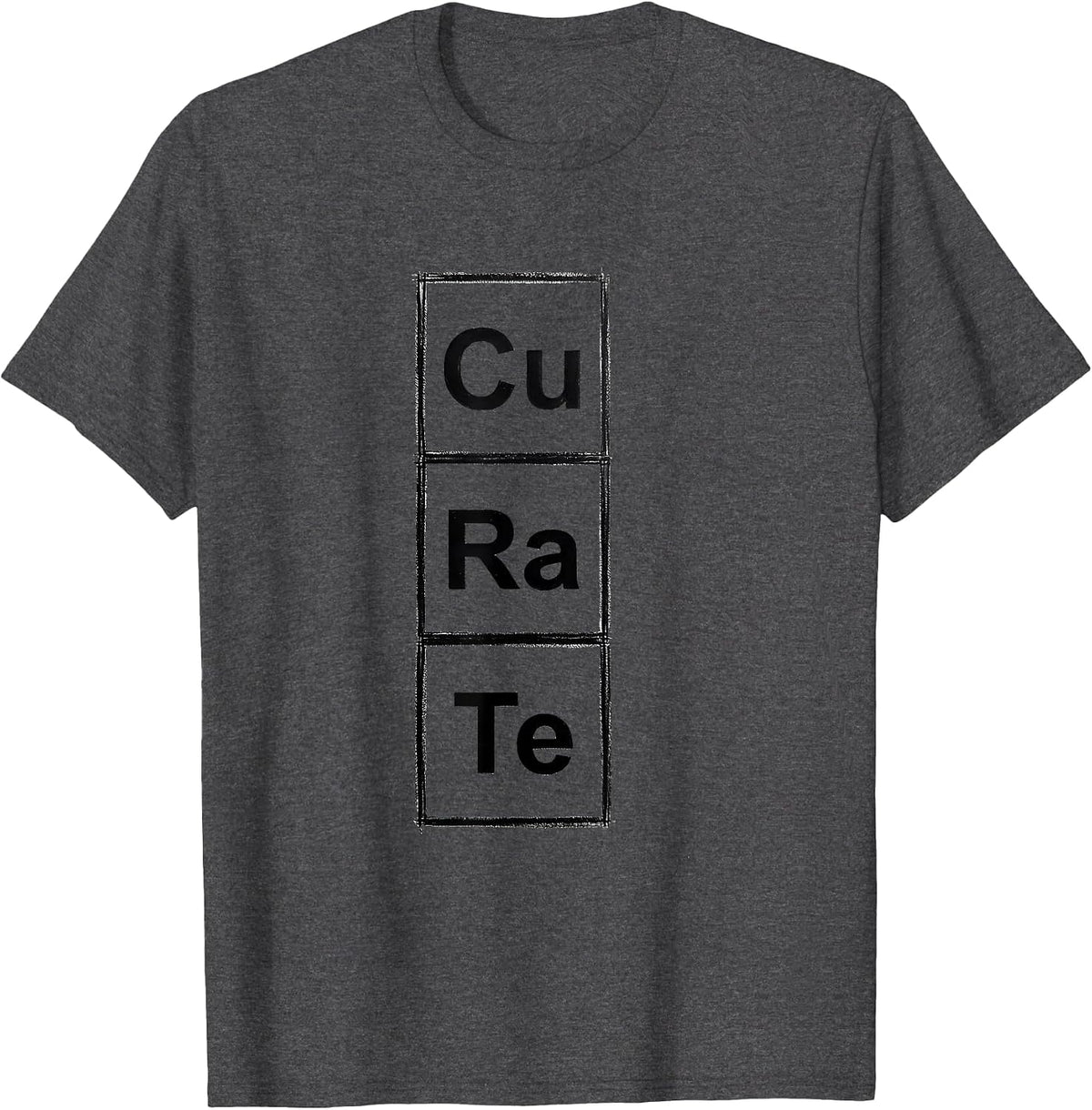 CuRaTe Minimalist Periodic Table Chemistry Pun Humor T-Shirt - Dark Heather Grey