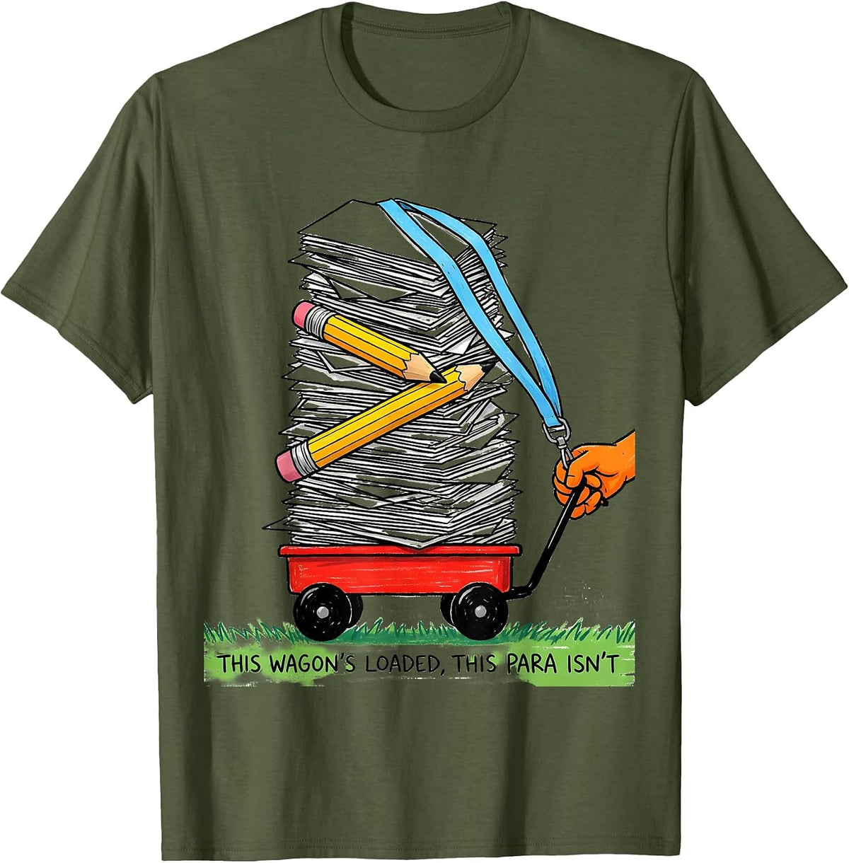 Men's This Wagon's Loaded This Para Isn't Funny Paraprofessional T-Shirt - Olive Green