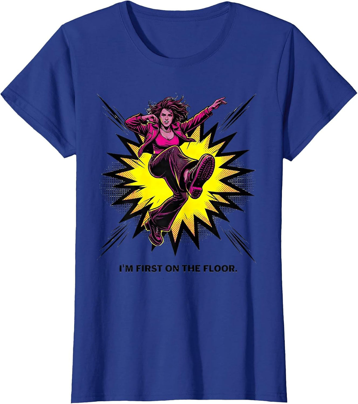 Women's I'm First On The Floor Pop Art Retro Dance Mom Vintage 70s T-Shirt - Royal Blue