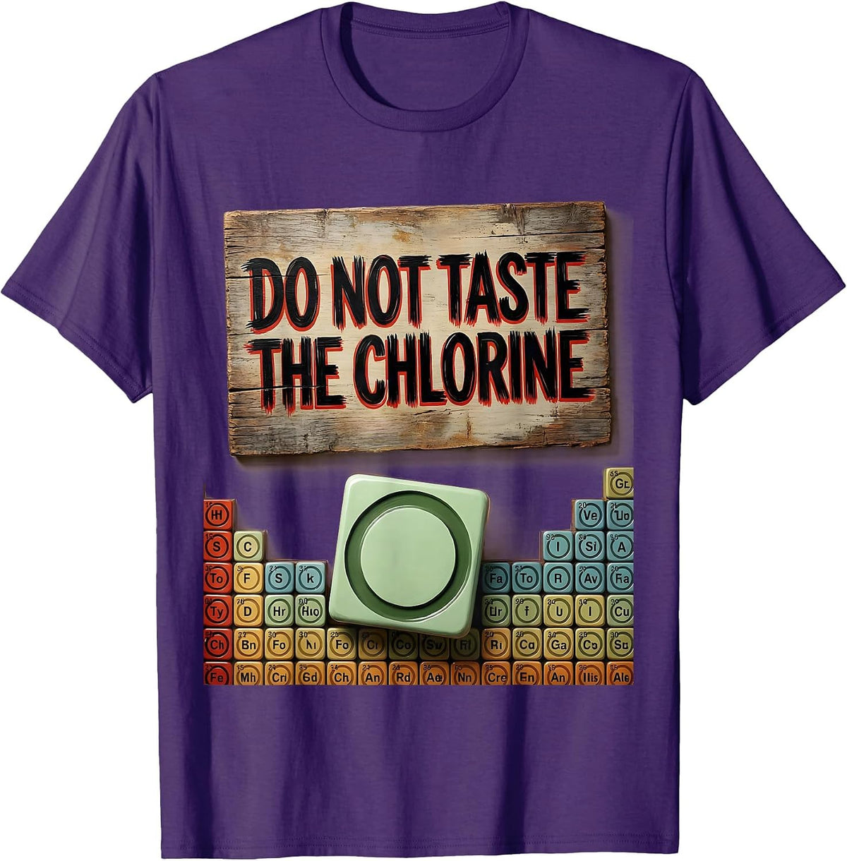 Do Not Taste The Chlorine Funny Periodic Table Chemistry T-Shirt - Purple