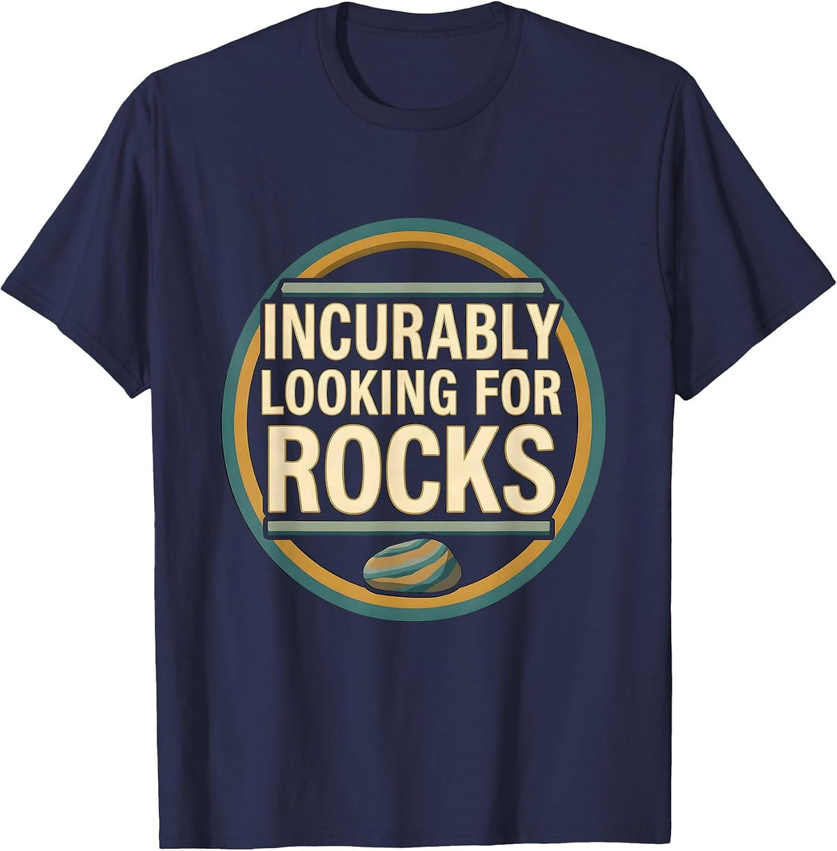 Incurably Looking For Rocks Funny Rock Collector Geologist T-Shirt - Navy Blue