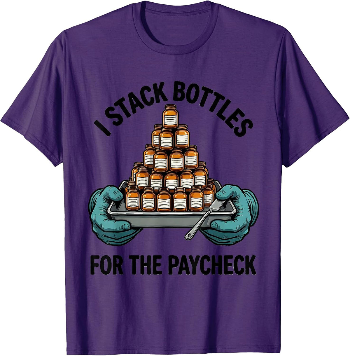 I Stack Bottles For The Paycheck Funny Pharmacy Tech Job T-Shirt - Purple