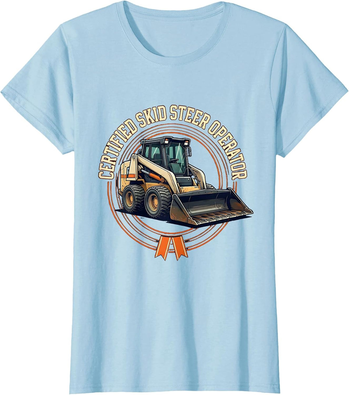 Certified Skid Steer Operator Funny Heavy Equipment Operator T-Shirt - Baby Blue