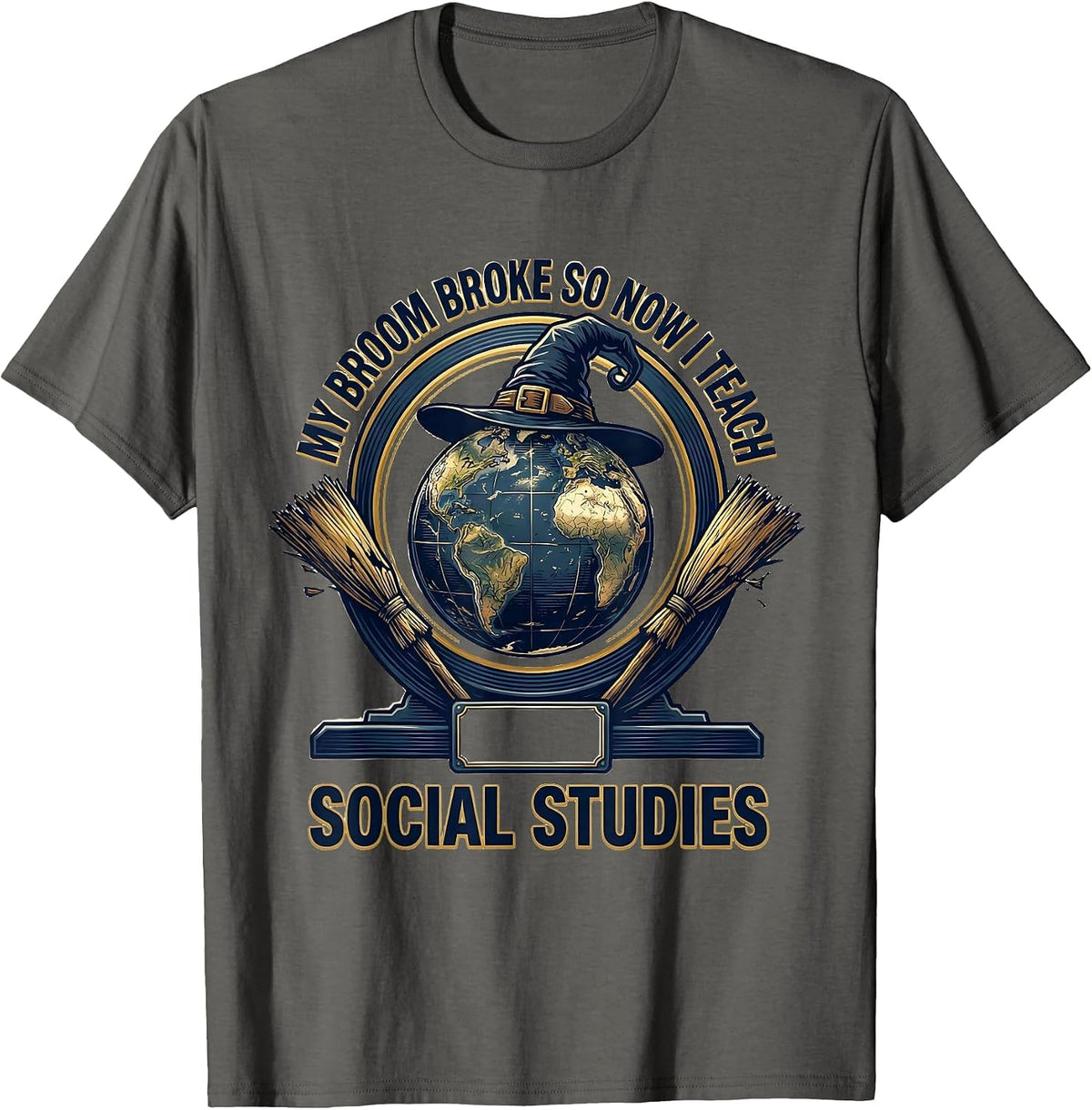 Men's My Broom Broke So Now I Teach Social Studies Teacher T-Shirt - Asphalt Grey