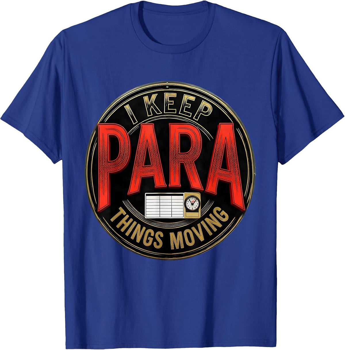 I Keep Para Things Moving Funny Paraprofessional T-Shirt - Royal Blue