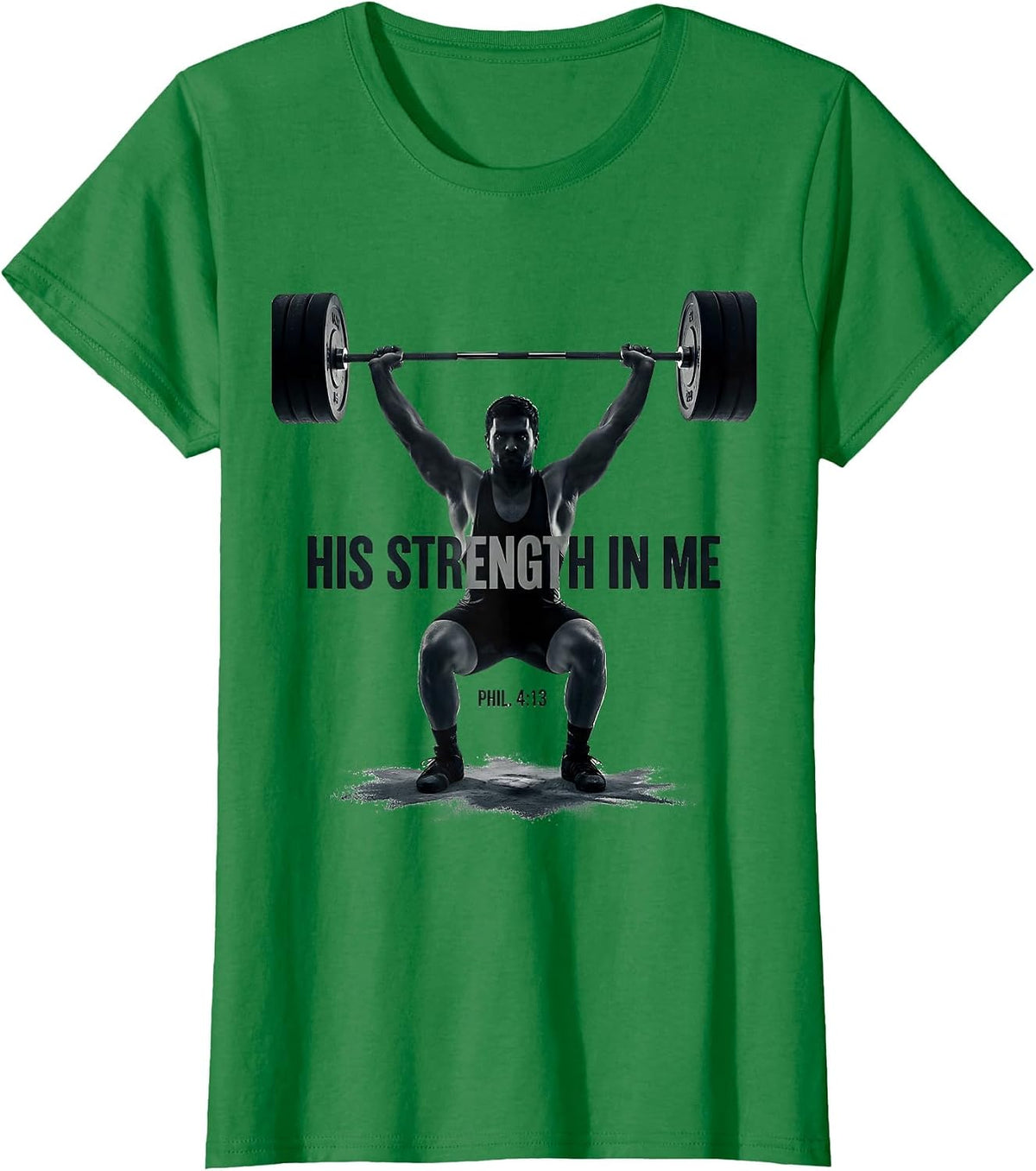 His Strength In Me Phil 4:13 Monochromatic Weightlifter T-Shirt - Kelly Green
