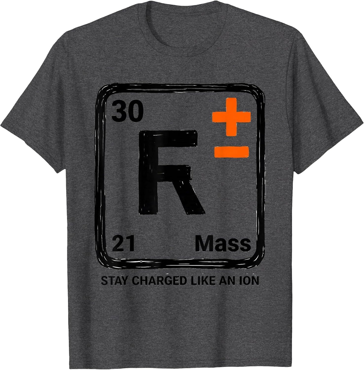 Stay Charged Like An Ion Funny Science Teacher Chemistry T-Shirt - Dark Heather Grey