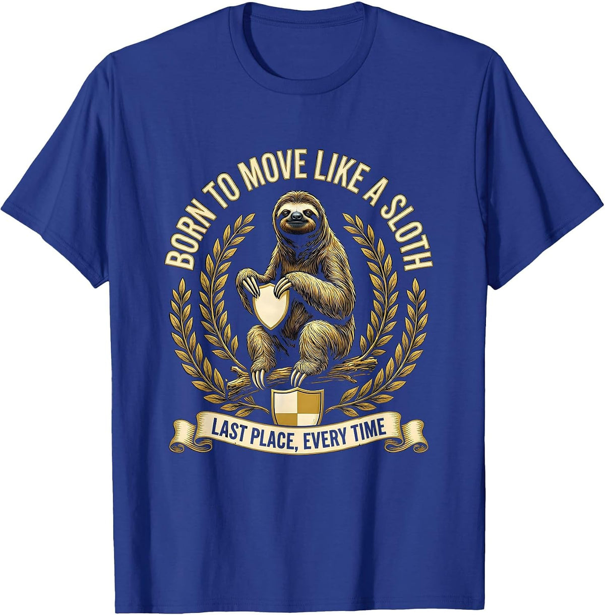 Born To Move Like A Sloth Last Place, Every Time Funny T-Shirt - Royal Blue