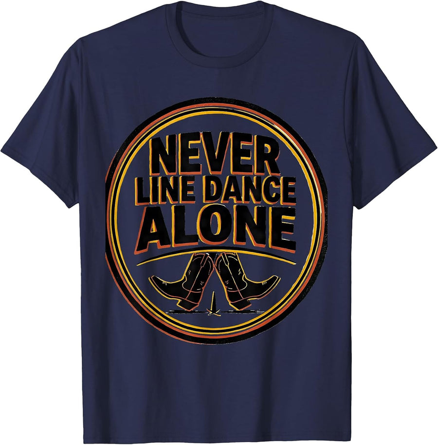 Never Line Dance Alone Funny Line Dancer Humor T-Shirt - Navy Blue