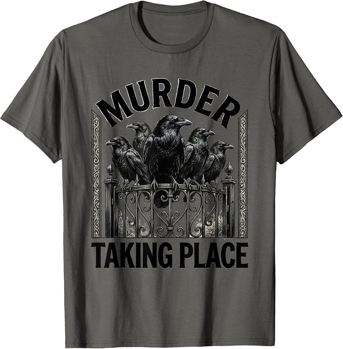 Murder Taking Place Dark Humor Crow Lover Gothic Raven Pun T-Shirt - Asphalt Grey