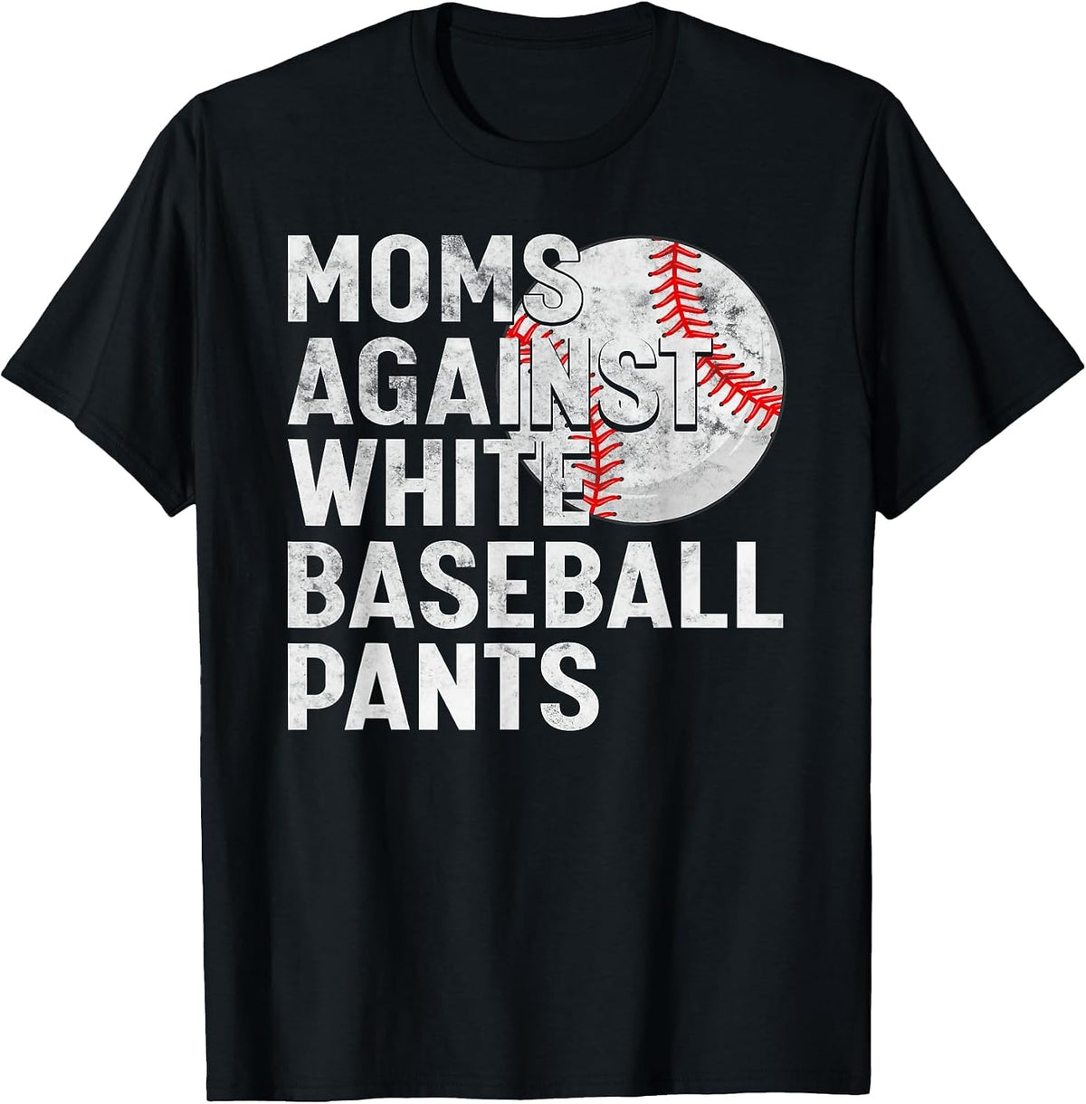 Baseball Mom Mothers Day Moms Against White Baseball Pants T-Shirt - Black