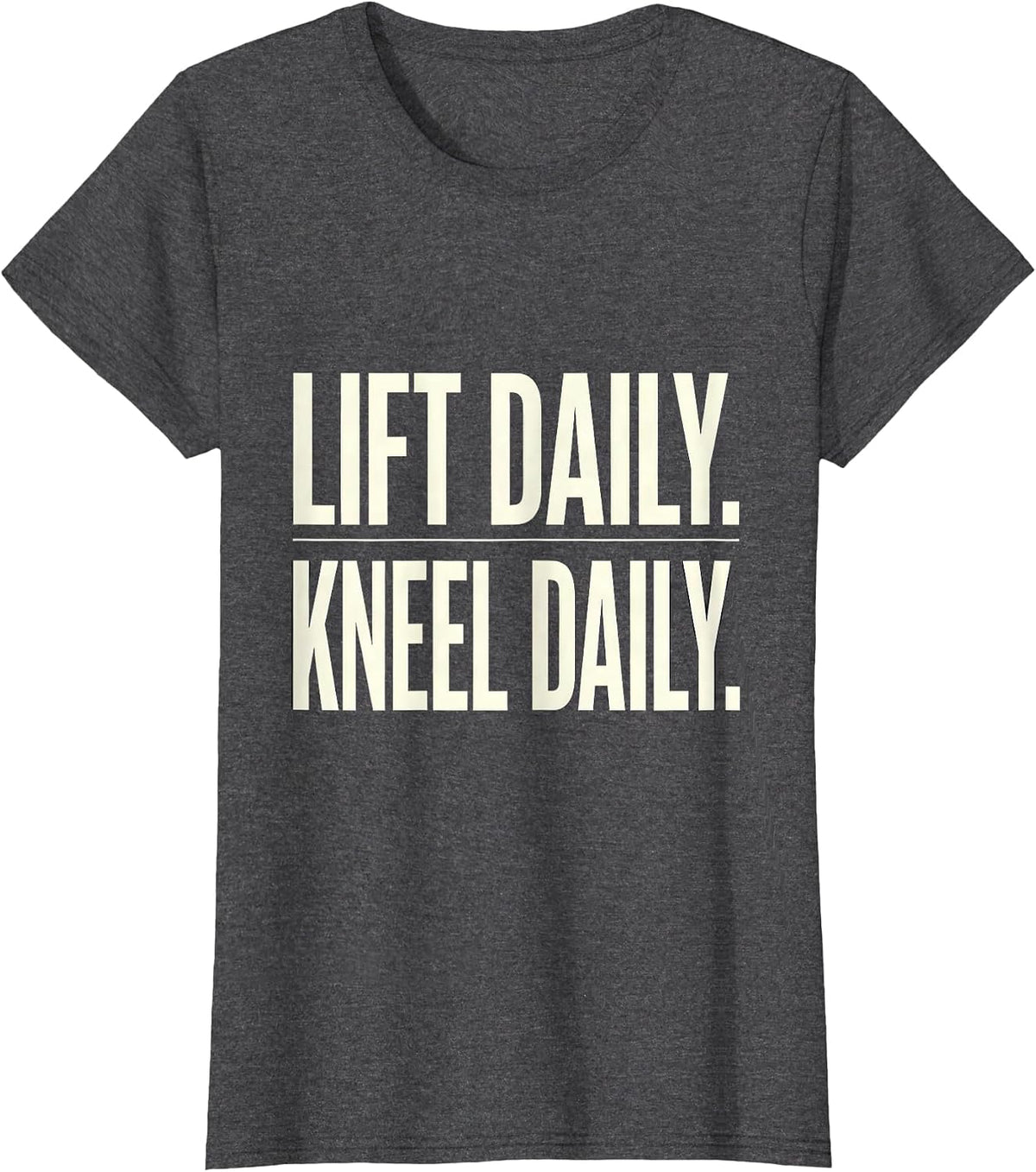 Women's Lift Daily Kneel Daily Christian Gym Faith Workout T-Shirt - Dark Heather Grey