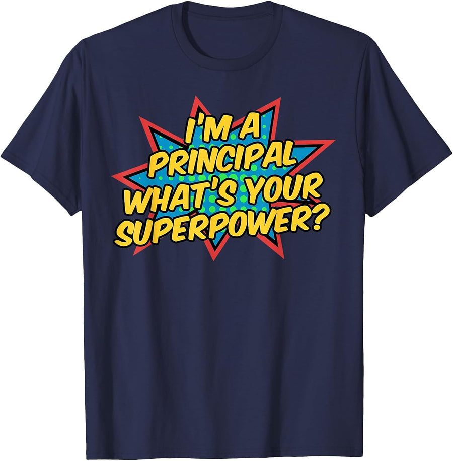 Im A Principal Whats Your Superpower Super School Principal T-Shirt - Navy Blue