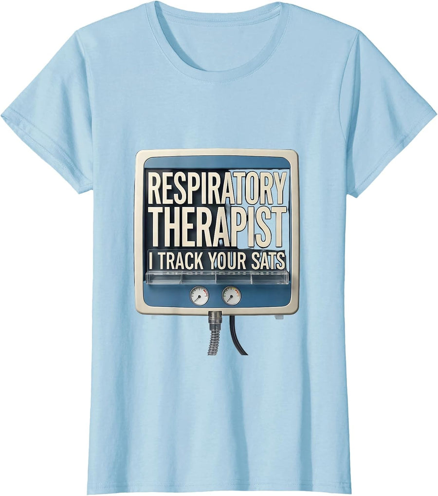 Women's Respiratory Therapist. I Track Your Sats. RT Humor T-Shirt - Baby Blue