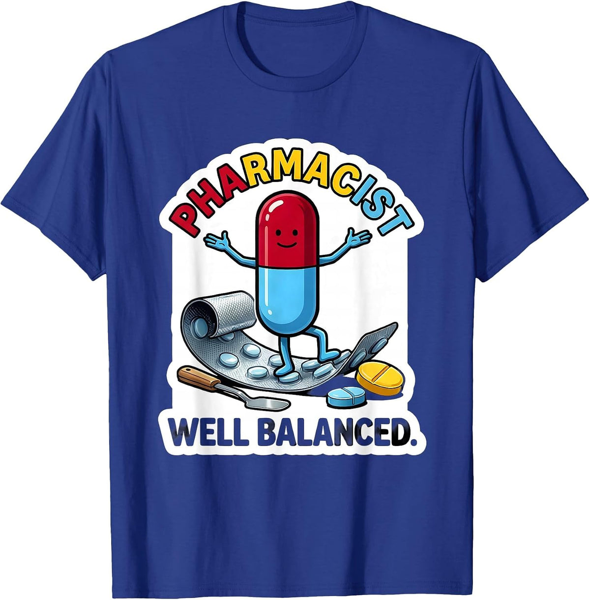 Pharmacist, Well Balanced Funny Pharmacy Technician Crew T-Shirt - Royal Blue