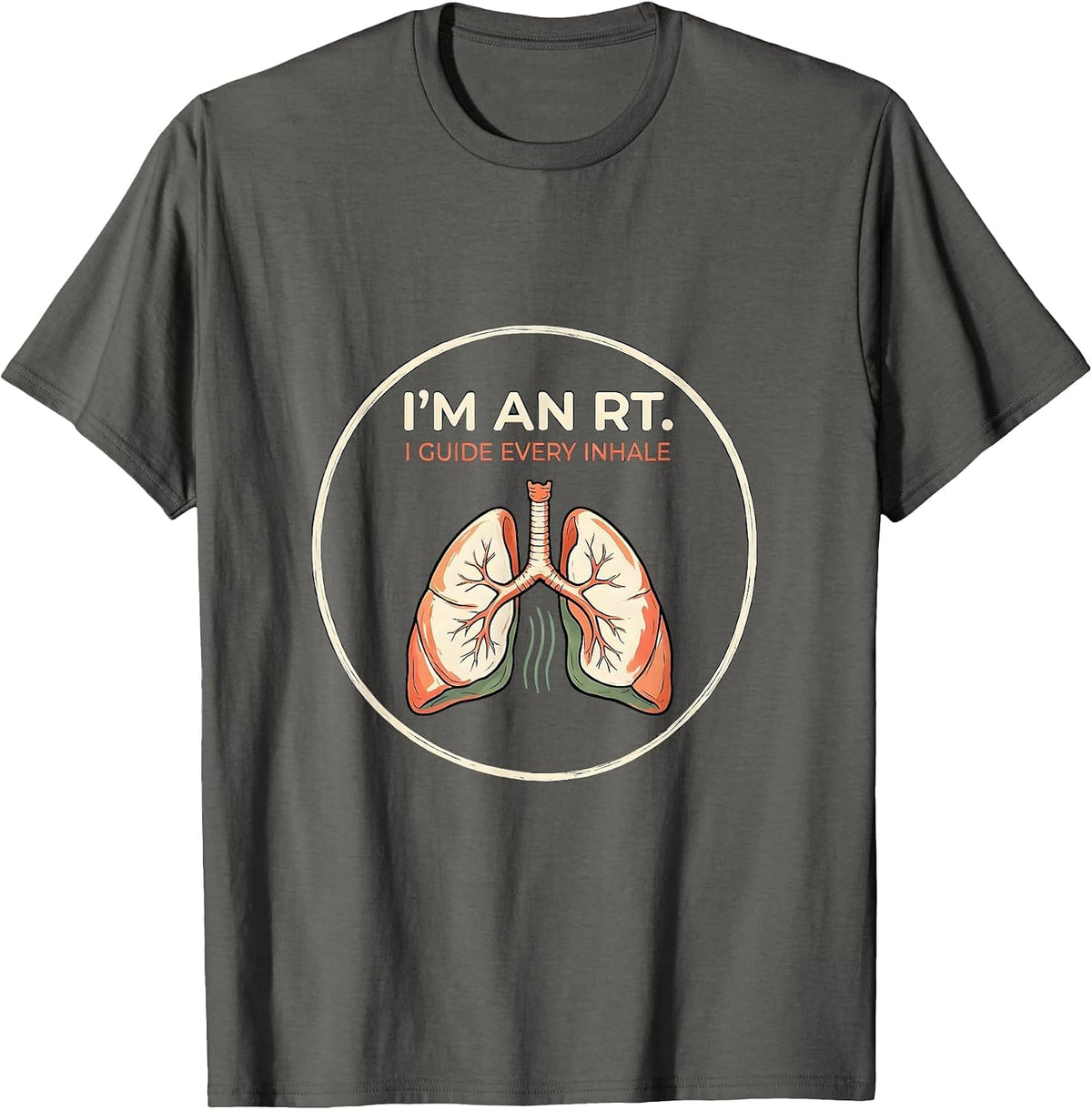 I'm an RT I Guide Every Inhale Respiratory Therapist Humor T-Shirt - Asphalt Grey