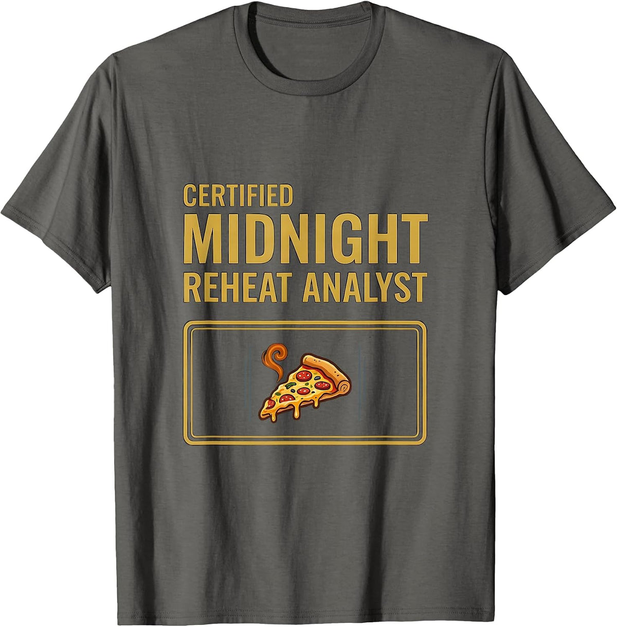Certified Midnight Reheat Analyst Funny Food Lover Pizza T-Shirt - Asphalt Grey