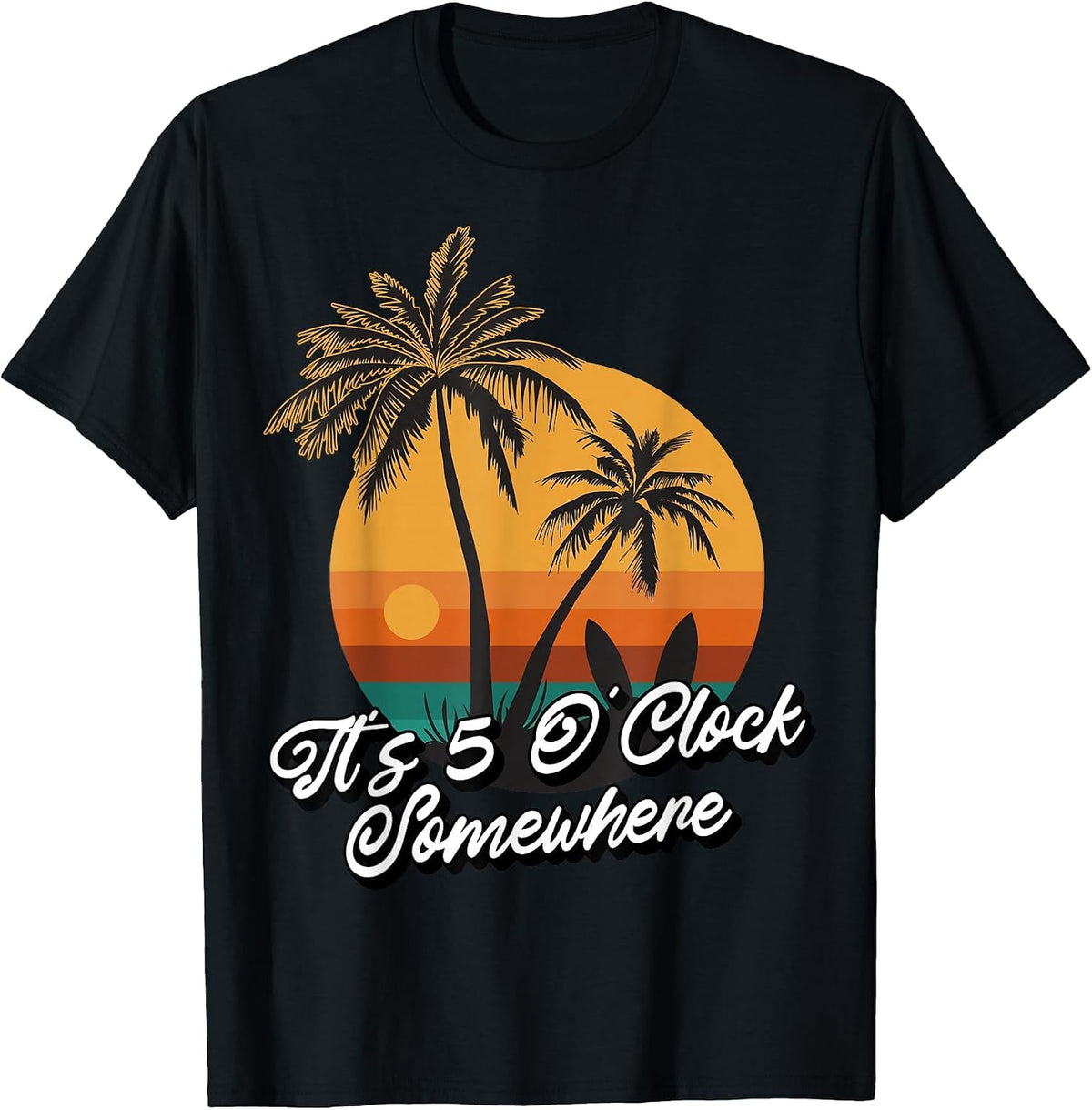 Its 5 o Clock Somewhere T-Shirt - Black