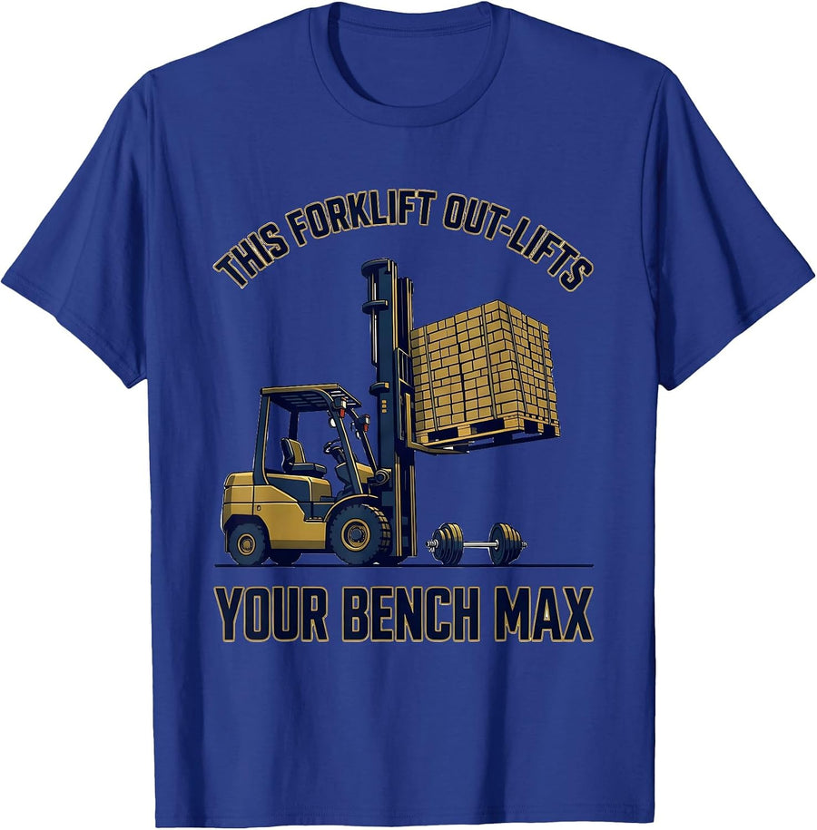 This Forklift Out-Lifts Your Bench Max Funny Forklift T-Shirt - Royal Blue
