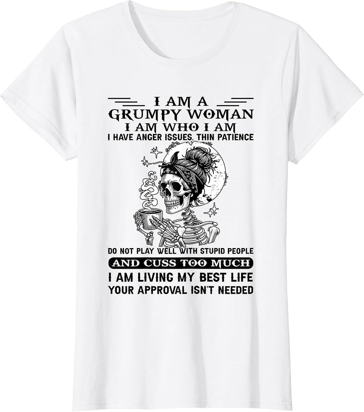 I Am A Grumpy Woman I Am Who I Am I Have Anger Issues T-Shirt - White