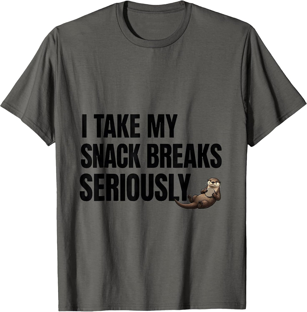 I Take My Snack Breaks Seriously Funny Otter Lover Gift T-Shirt - Asphalt Grey