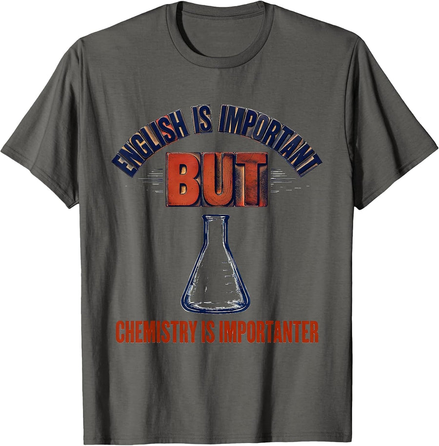 English Is Important But Chemistry Is Importanter Funny T-Shirt - Asphalt Grey