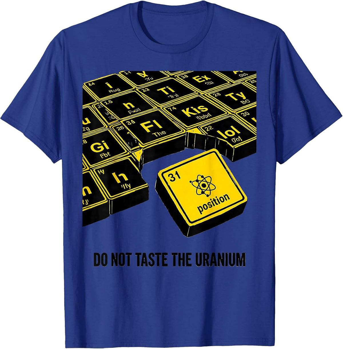 Men's Do Not Taste The Uranium Funny Periodic Table Chemistry T-Shirt - Royal Blue