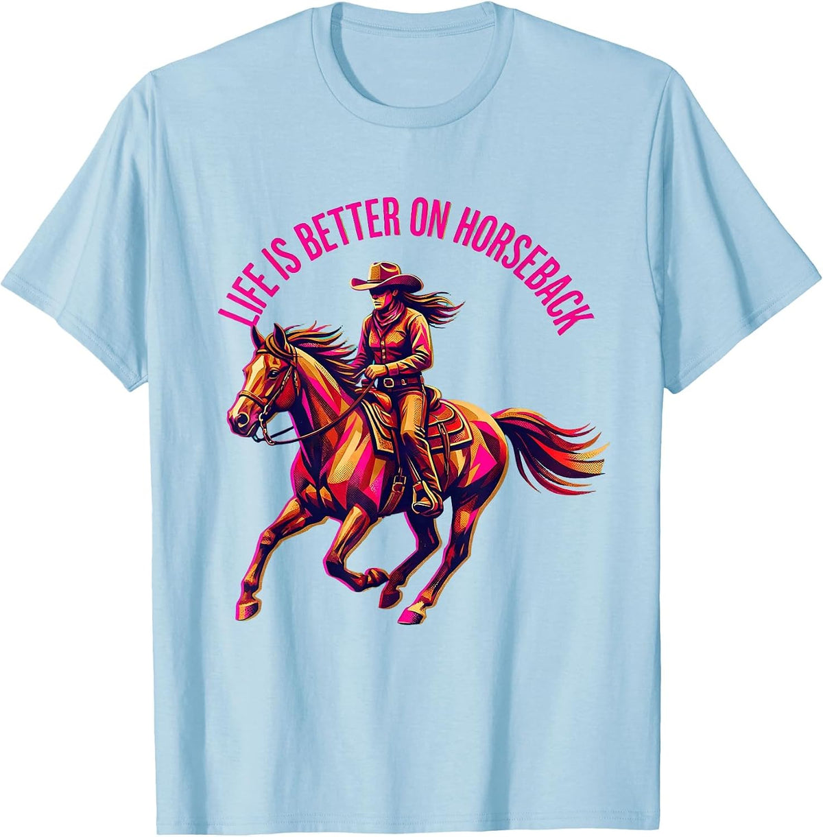 Men's Life Is Better On Horseback Cowgirl Design T-Shirt - Baby Blue