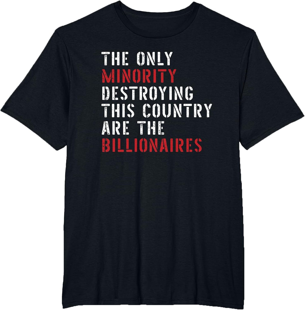 The Only Minority Destroying This Country are Billionaires T-Shirt - Black