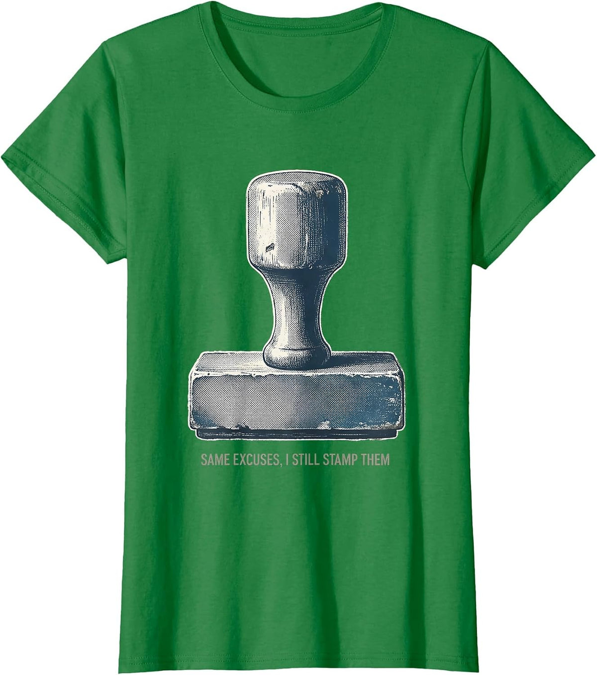 Women's Same Excuses, I Still Stamp Them Funny Police Officer Gift T-Shirt - Kelly Green